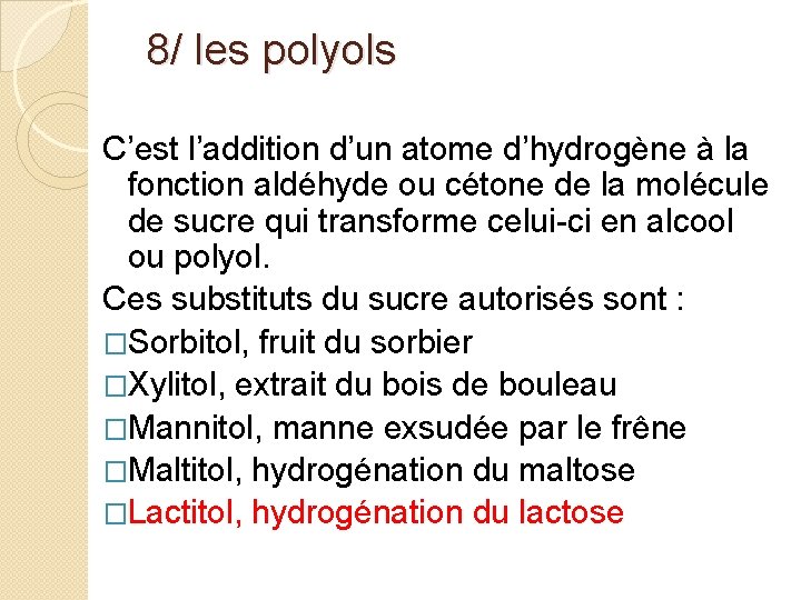  8/ les polyols C’est l’addition d’un atome d’hydrogène à la fonction aldéhyde ou