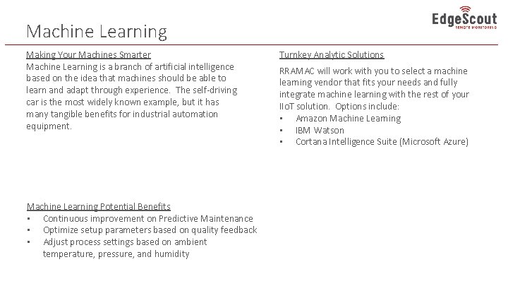 Machine Learning Making Your Machines Smarter Machine Learning is a branch of artificial intelligence