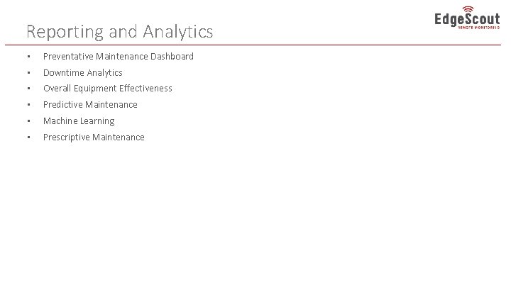 Reporting and Analytics • Preventative Maintenance Dashboard • Downtime Analytics • Overall Equipment Effectiveness