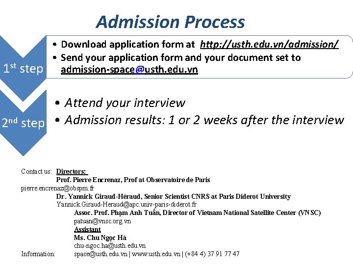 Admission Process 1 st step • Download application form at http: //usth. edu. vn/admission/ Admission Process 1 st step • Download application form at http: //usth. edu. vn/admission/