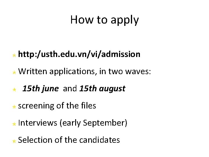 How to apply http: /usth. edu. vn/vi/admission Written applications, in two waves: 15 th