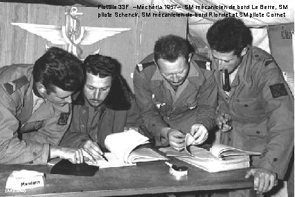 Flottille 33 F –Méchéria 1957– SM mécanicien de bord Le Berre, SM pilote Schenck,