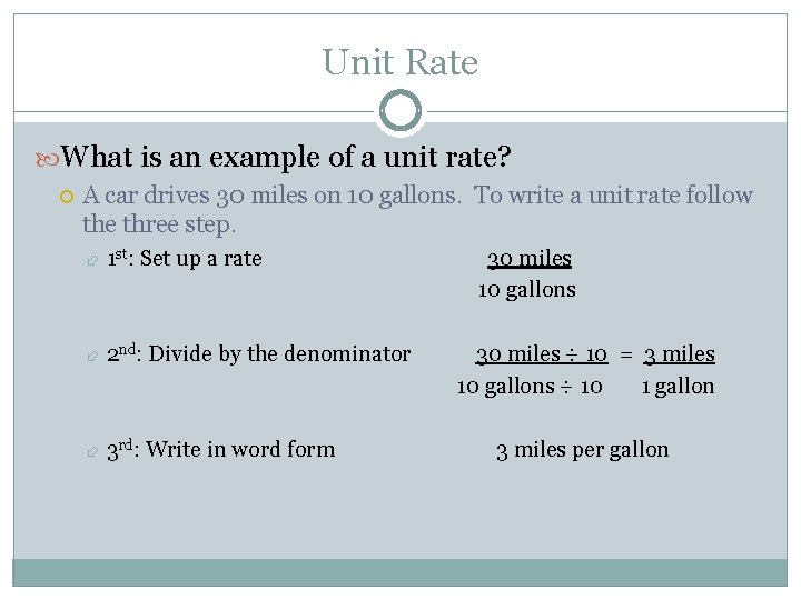 Unit Rate What is an example of a unit rate? A car drives 30