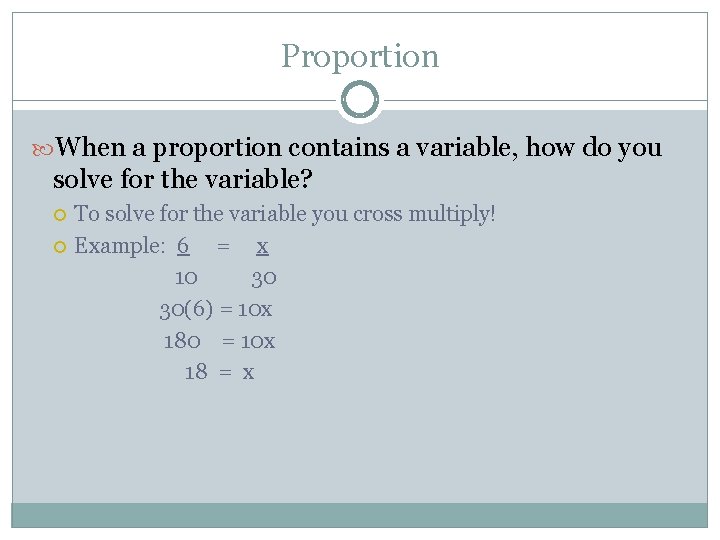 Proportion When a proportion contains a variable, how do you solve for the variable?