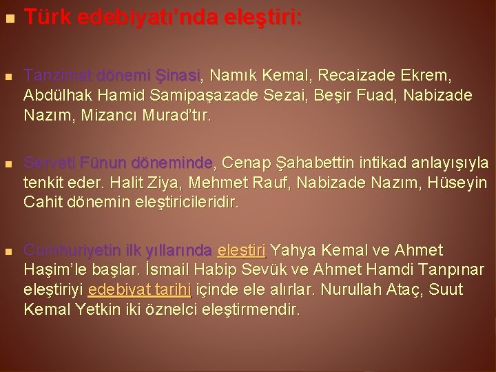 n Türk edebiyatı’nda eleştiri: n Tanzimat dönemi Şinasi, Namık Kemal, Recaizade Ekrem, Abdülhak Hamid