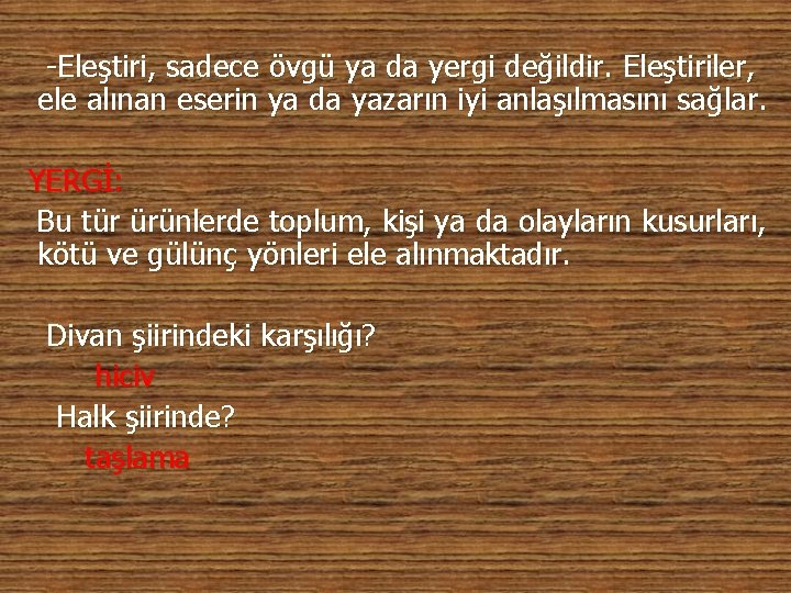  Eleştiri, sadece övgü ya da yergi değildir. Eleştiriler, ele alınan eserin ya da