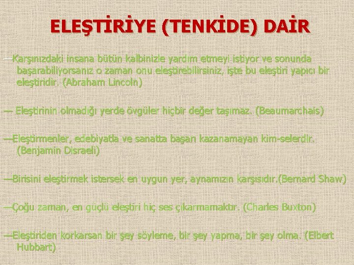 ELEŞTİRİYE (TENKİDE) DAİR —Karşınızdaki insana bütün kalbinizle yardım etmeyi istiyor ve sonunda başarabiliyorsanız o