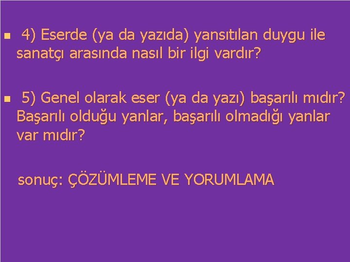 n n 4) Eserde (ya da yazıda) yansıtılan duygu ile sanatçı arasında nasıl bir