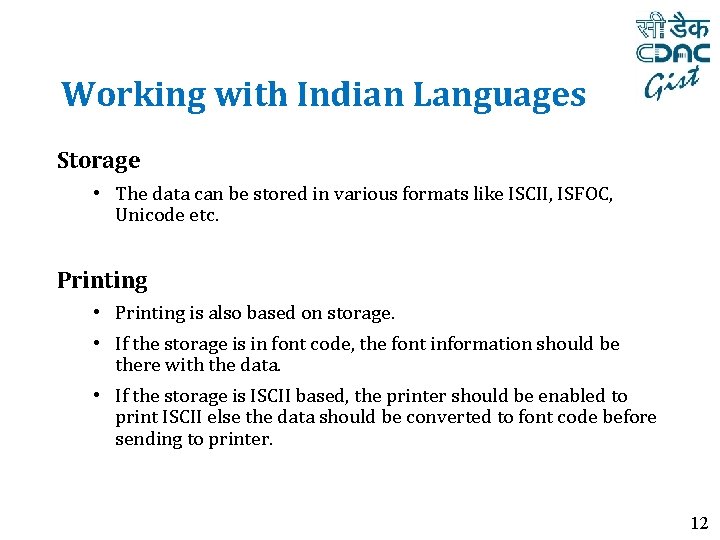 Working with Indian Languages Storage • The data can be stored in various formats