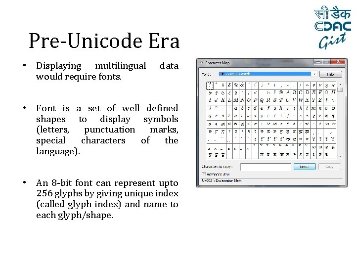 Pre-Unicode Era • Displaying multilingual would require fonts. data • Font is a set