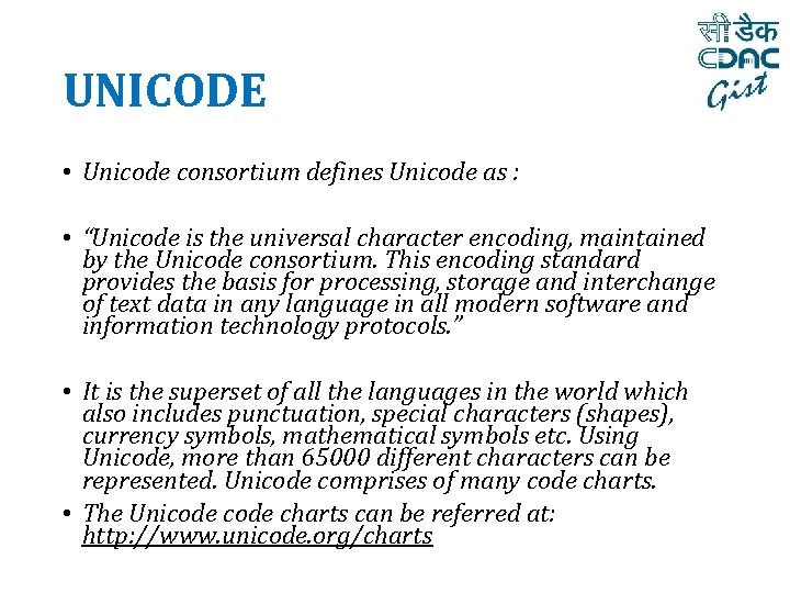 UNICODE • Unicode consortium defines Unicode as : • “Unicode is the universal character