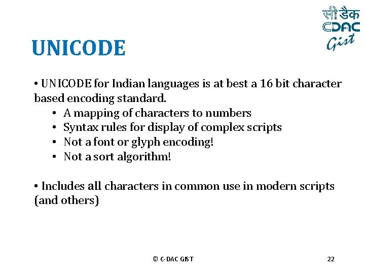 UNICODE • UNICODE for Indian languages is at best a 16 bit character based