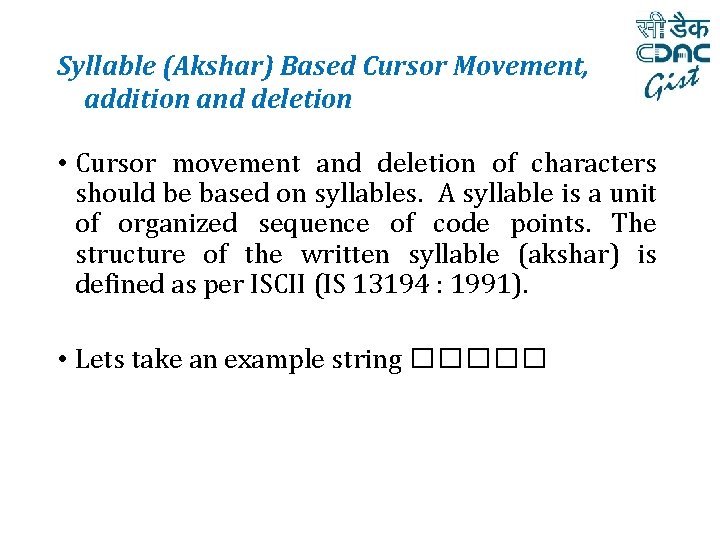 Syllable (Akshar) Based Cursor Movement, addition and deletion • Cursor movement and deletion of