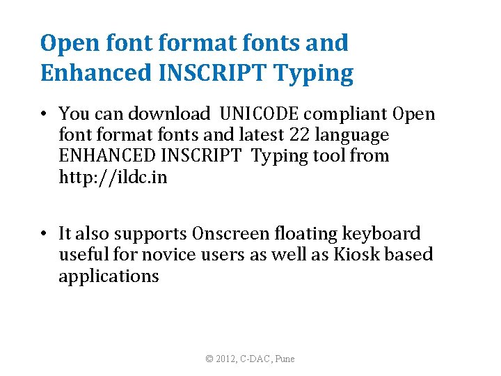 Open font format fonts and Enhanced INSCRIPT Typing • You can download UNICODE compliant