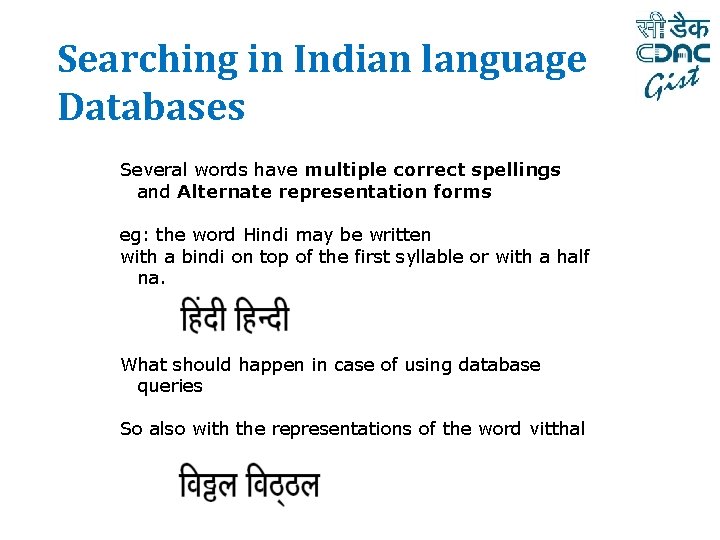 Searching in Indian language Databases Several words have multiple correct spellings and Alternate representation