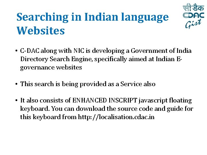 Searching in Indian language Websites • C-DAC along with NIC is developing a Government