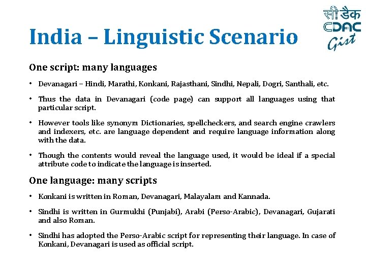 India – Linguistic Scenario One script: many languages • Devanagari – Hindi, Marathi, Konkani,
