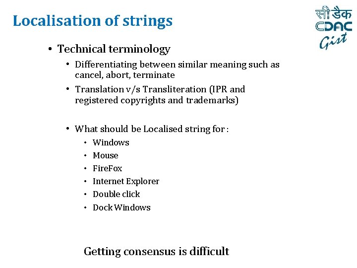 Localisation of strings • Technical terminology • Differentiating between similar meaning such as cancel,