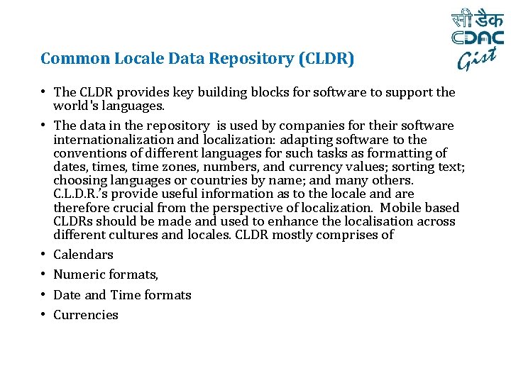 Common Locale Data Repository (CLDR) • The CLDR provides key building blocks for software