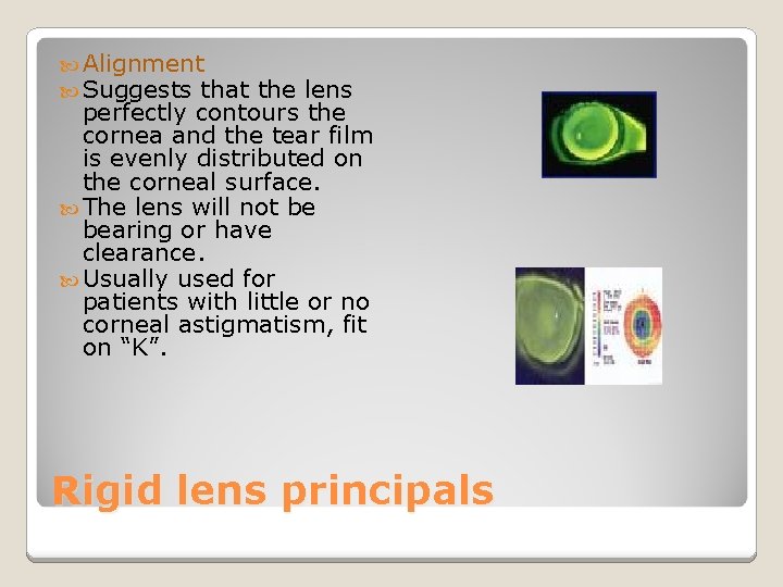  Alignment Suggests that the lens perfectly contours the cornea and the tear film