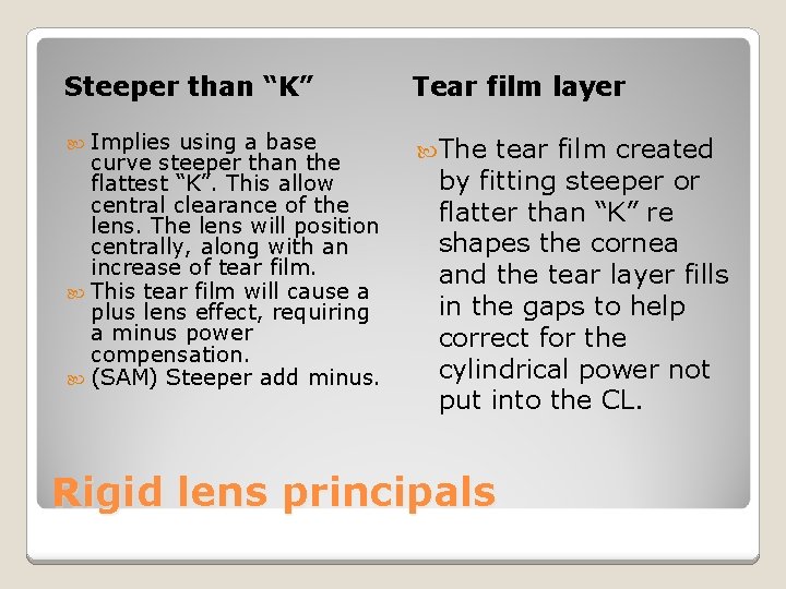 Steeper than “K” Tear film layer Implies The using a base curve steeper than