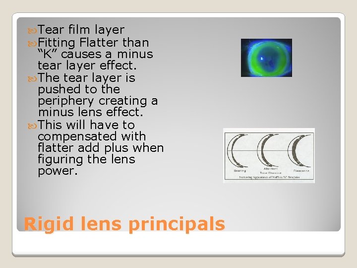  Tear film layer Fitting Flatter than “K” causes a minus tear layer effect.