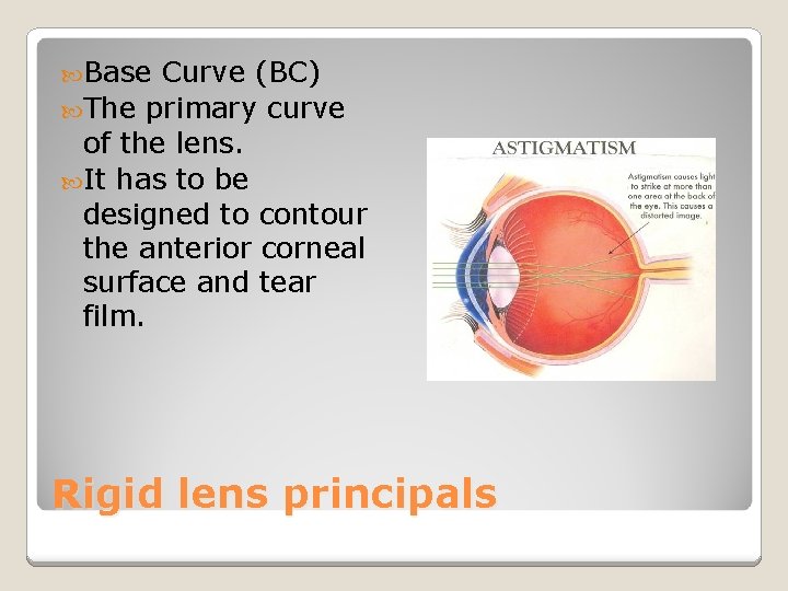  Base Curve (BC) The primary curve of the lens. It has to be