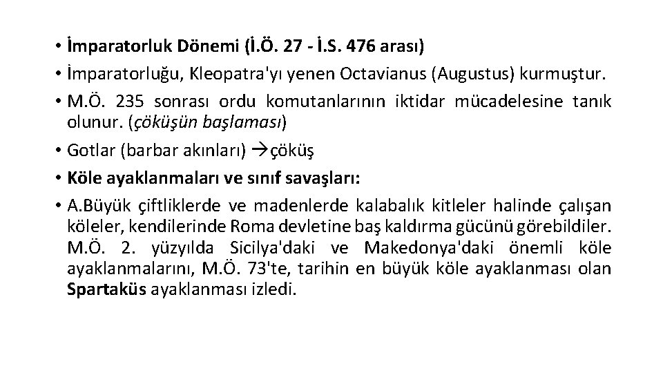  • İmparatorluk Dönemi (İ. Ö. 27 - İ. S. 476 arası) • İmparatorluğu,