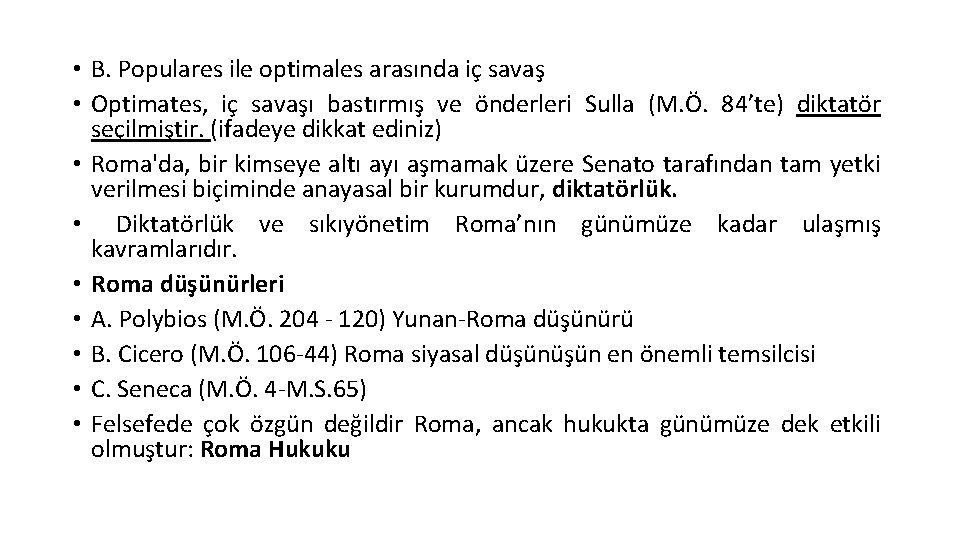  • B. Populares ile optimales arasında iç savaş • Optimates, iç savaşı bastırmış