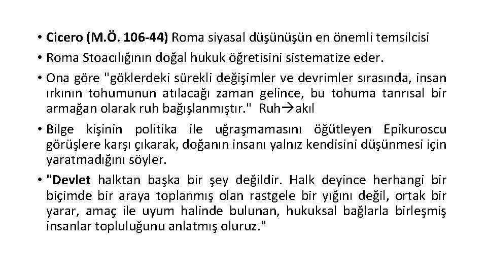  • Cicero (M. Ö. 106 -44) Roma siyasal düşün en önemli temsilcisi •