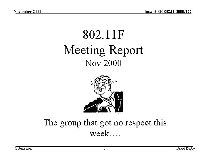 November 2000 doc. : IEEE 802. 11 -2000/427 802. 11 F Meeting Report Nov