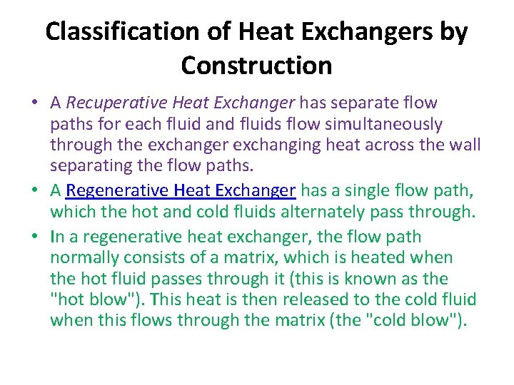 Classification of Heat Exchangers by Construction • A Recuperative Heat Exchanger has separate flow Classification of Heat Exchangers by Construction • A Recuperative Heat Exchanger has separate flow