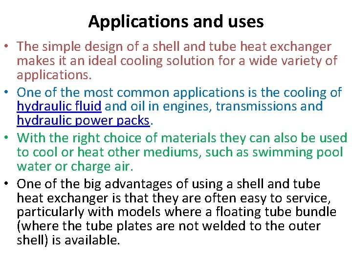 Applications and uses • The simple design of a shell and tube heat exchanger Applications and uses • The simple design of a shell and tube heat exchanger