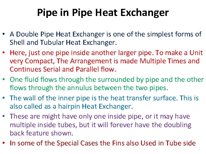 Pipe in Pipe Heat Exchanger • A Double Pipe Heat Exchanger is one of Pipe in Pipe Heat Exchanger • A Double Pipe Heat Exchanger is one of