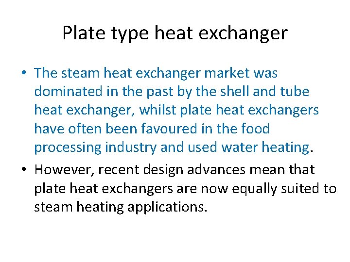 Plate type heat exchanger • The steam heat exchanger market was dominated in the Plate type heat exchanger • The steam heat exchanger market was dominated in the