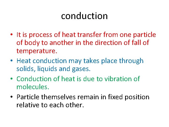 conduction • It is process of heat transfer from one particle of body to conduction • It is process of heat transfer from one particle of body to