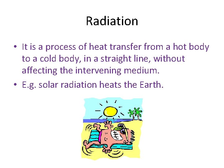 Radiation • It is a process of heat transfer from a hot body to Radiation • It is a process of heat transfer from a hot body to