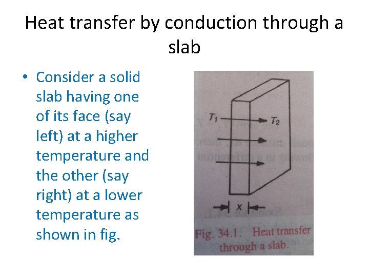 Heat transfer by conduction through a slab • Consider a solid slab having one Heat transfer by conduction through a slab • Consider a solid slab having one