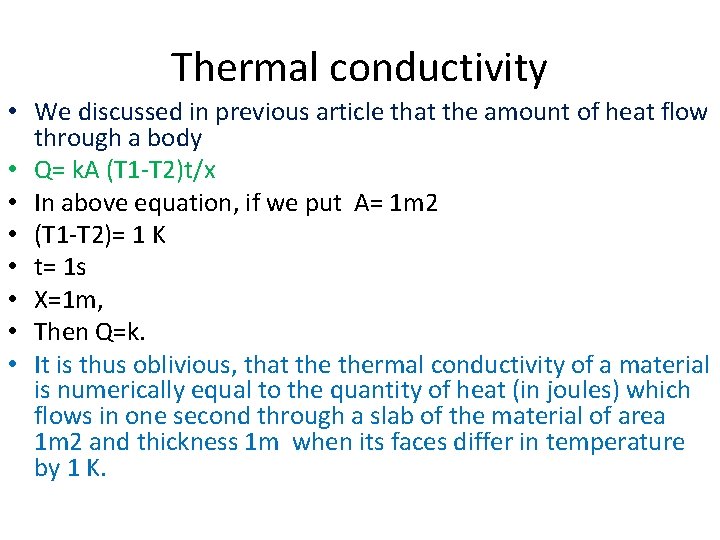 Thermal conductivity • We discussed in previous article that the amount of heat flow Thermal conductivity • We discussed in previous article that the amount of heat flow