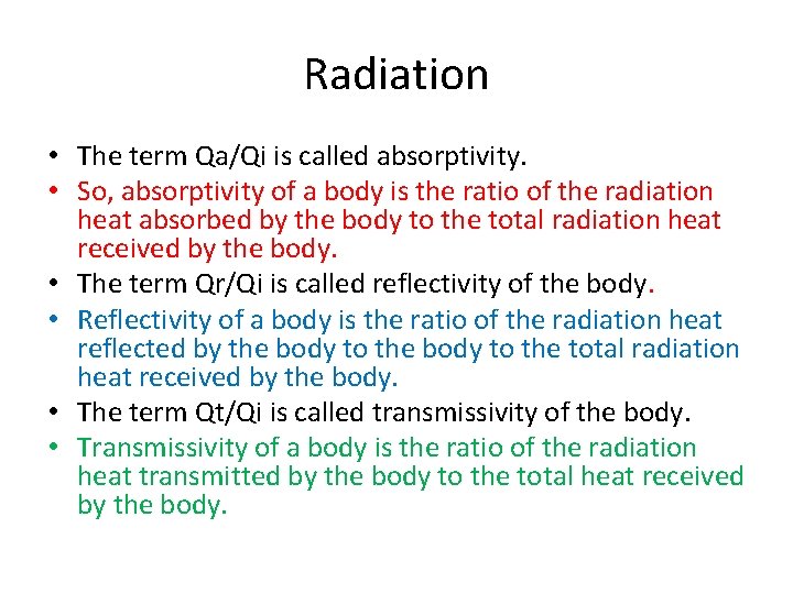 Radiation • The term Qa/Qi is called absorptivity. • So, absorptivity of a body Radiation • The term Qa/Qi is called absorptivity. • So, absorptivity of a body