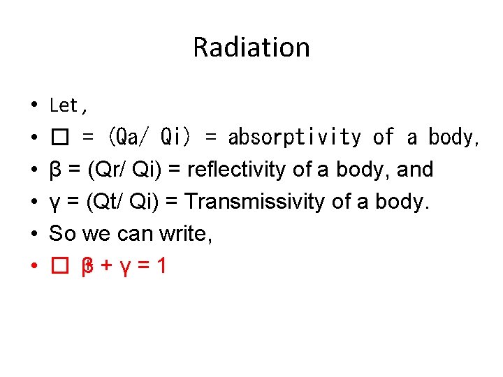 Radiation • • • Let , � = (Qa/ Qi) = absorptivity of a Radiation • • • Let , � = (Qa/ Qi) = absorptivity of a