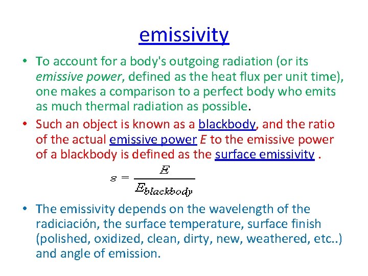 emissivity • To account for a body's outgoing radiation (or its emissive power, defined emissivity • To account for a body's outgoing radiation (or its emissive power, defined