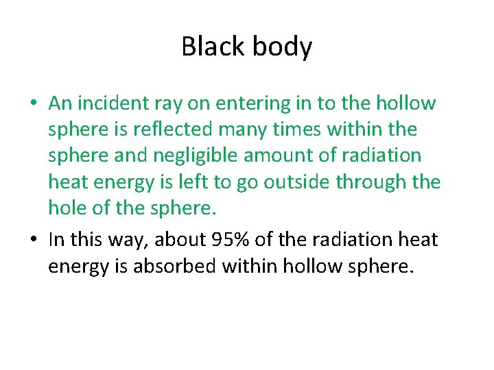 Black body • An incident ray on entering in to the hollow sphere is Black body • An incident ray on entering in to the hollow sphere is