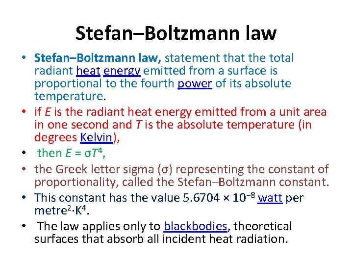 Stefan–Boltzmann law • Stefan–Boltzmann law, statement that the total radiant heat energy emitted from Stefan–Boltzmann law • Stefan–Boltzmann law, statement that the total radiant heat energy emitted from