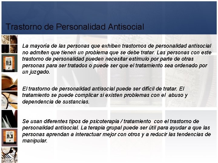 Trastorno de Personalidad Antisocial La mayoría de las personas que exhiben trastornos de personalidad