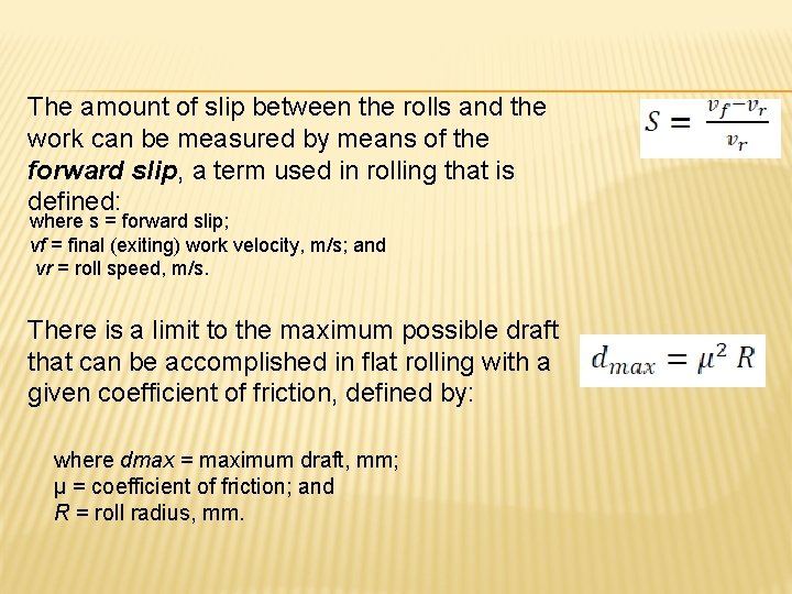 The amount of slip between the rolls and the work can be measured by