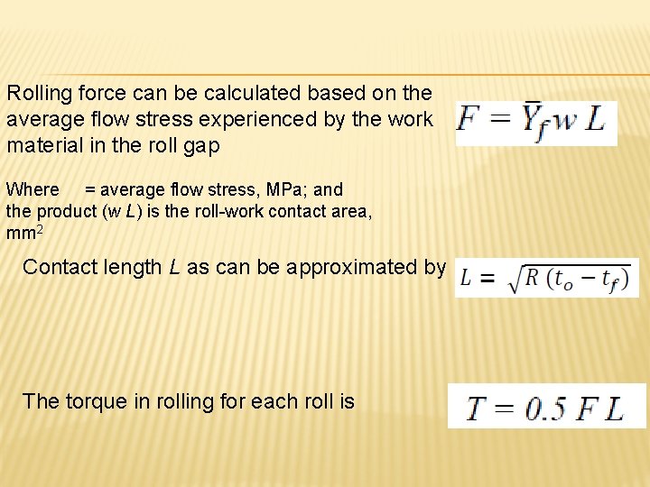 Rolling force can be calculated based on the average flow stress experienced by the