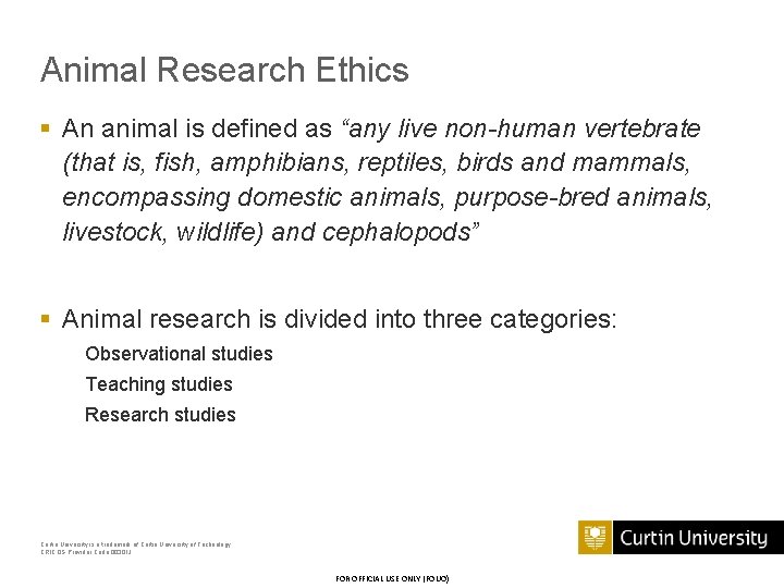 Animal Research Ethics § An animal is defined as “any live non-human vertebrate (that
