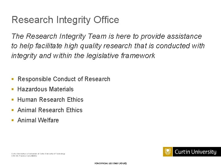 Research Integrity Office The Research Integrity Team is here to provide assistance to help