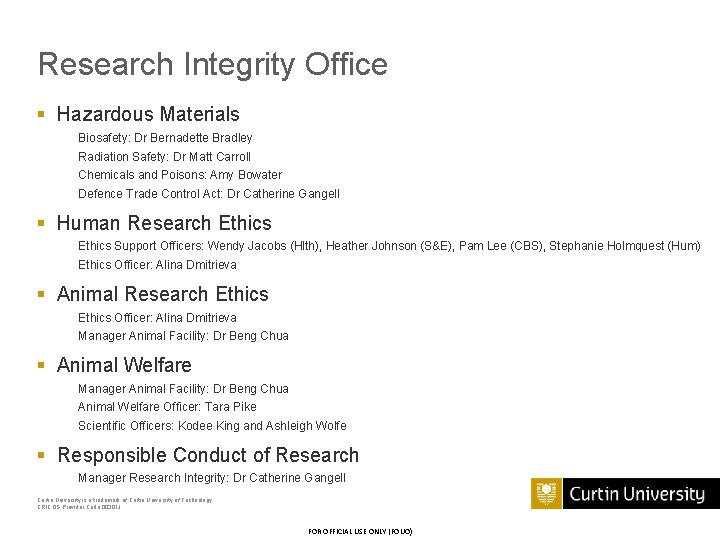 Research Integrity Office § Hazardous Materials Biosafety: Dr Bernadette Bradley Radiation Safety: Dr Matt